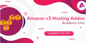 Academy LMS Amazon S3 Hosting Addon 3