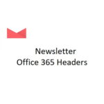 Newsletter Office 365 Headers Removal 1.0.3