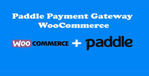 Paddle Payment Gateway For WooCommerce WordPress. WordPress Plugin