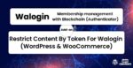 Restrict Content By Token For Walogin (WordPress & WooCommerce) 1.0.3