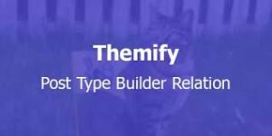 Themify Post Type Builder Relation With Original Licence