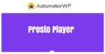AutomatorWP Presto Player 1.0.1