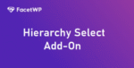 FacetWP Hierarchy Select Add-On 0.5.2