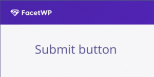 FacetWP Submit button 0.4