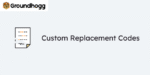 Groundhogg – Custom Replacement Codes 2.1