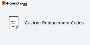 Groundhogg – Custom Replacement Codes 2.1