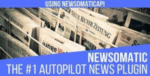 Newsomatic – Automatic News Post Generator 3.2.9.3