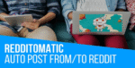 Redditomatic Automatic Post Generator and Reddit Auto Poster – CodeRevolution 1.4.6