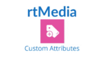 rtMedia Custom Attributes 1.2.8