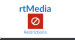 rtMedia Restrictions 1.1.5